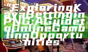 "Exploring Kaya Betting in PNG: A Guide to Online Gambling Opportunities"