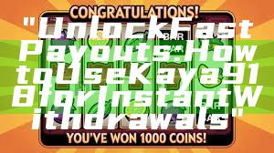 "Unlock Fast Payouts: How to Use Kaya918 for Instant Withdrawals"