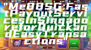 "Me88 SG: Fast Payout Services in Singapore for Quick and Easy Transactions"