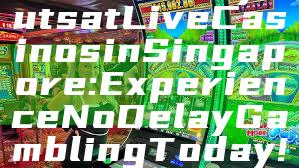 "Instant Payouts at Live Casinos in Singapore: Experience No Delay Gambling Today!"