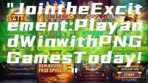 "Join the Excitement: Play and Win with PNG Games Today!"