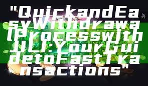 "Quick and Easy Withdrawal Process with JILI: Your Guide to Fast Transactions"