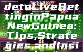 "Ultimate Guide to Live Betting in Papua New Guinea: Tips, Strategies, and Insights"