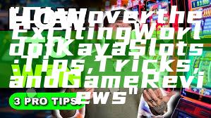 "Discover the Exciting World of Kaya Slots: Tips, Tricks, and Game Reviews"