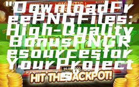 "Download Free PNG Files: High-Quality Bonus PNG Resources for Your Projects"